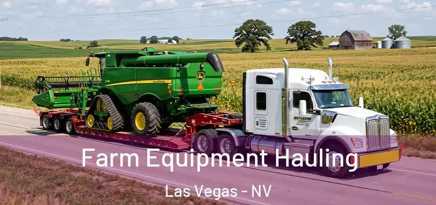Farm Equipment Hauling Las Vegas - NV